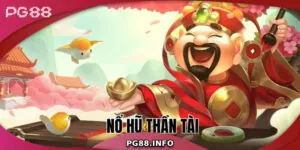 Nổ Hũ Thần Tài - Bí Quyết Săn Thưởng Lớn Tại PG88